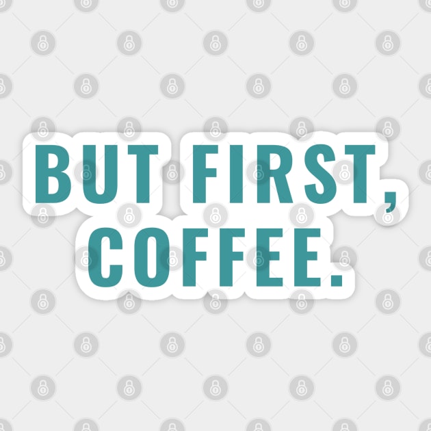 But First, Coffee Sticker by stickersbyjori